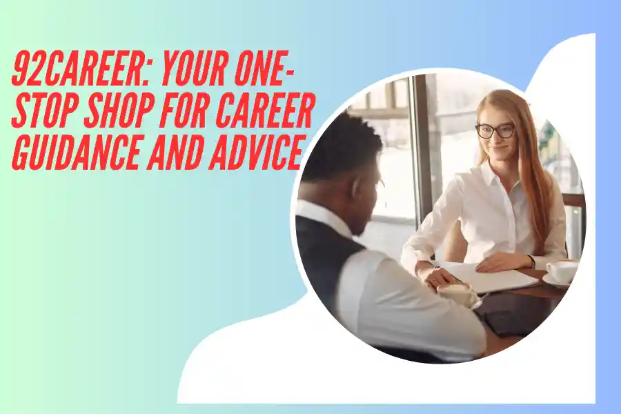 92Career: Your One-Stop Shop for Career Guidance and Advice