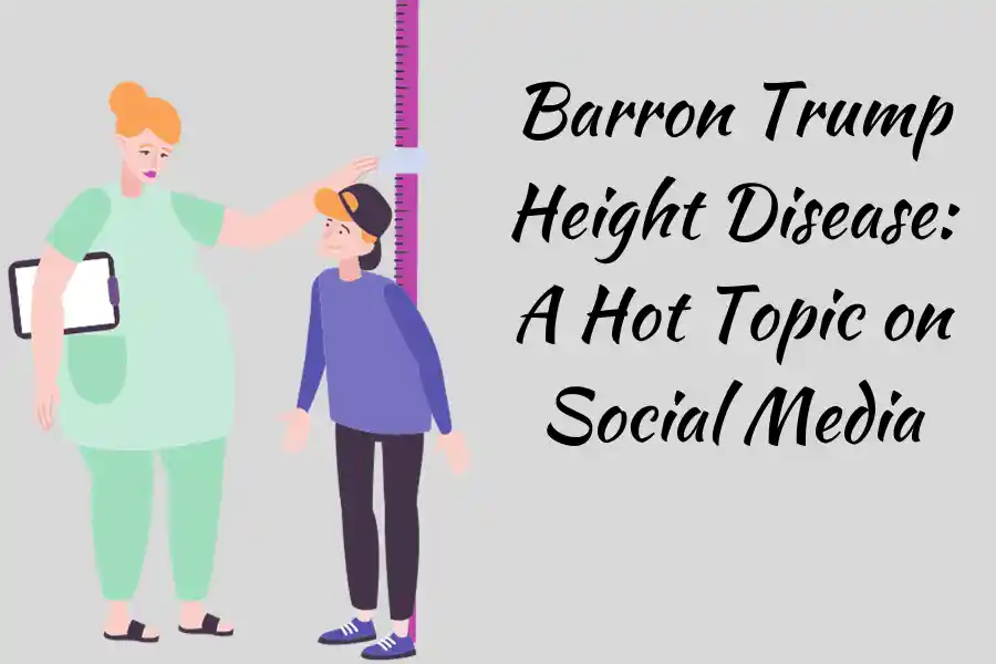 Barron Trump Height Disease: A Hot Topic on Social Media