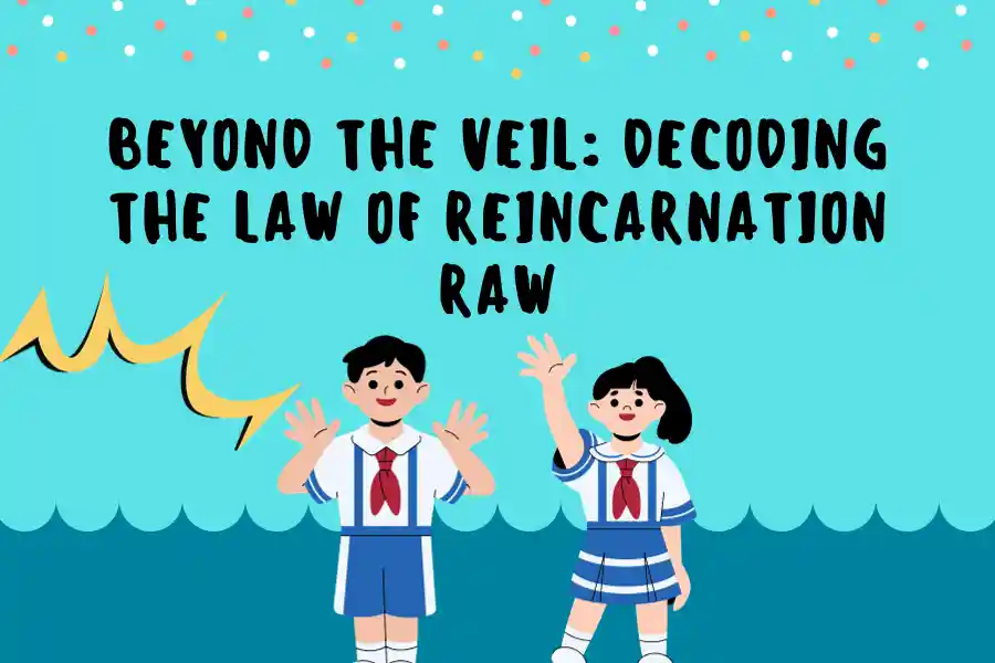 Law of Reincarnation Raw