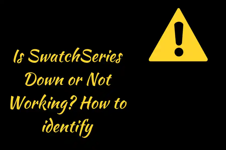 Is SwatchSeries Down or Not Working? How to identify