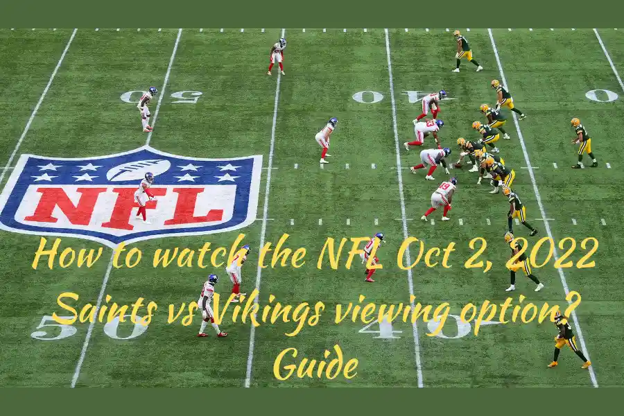 NFL Oct 2, 2022 Saints vs Vikings viewing option
