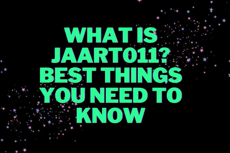 What is jaart011? Best Things You Need to Know