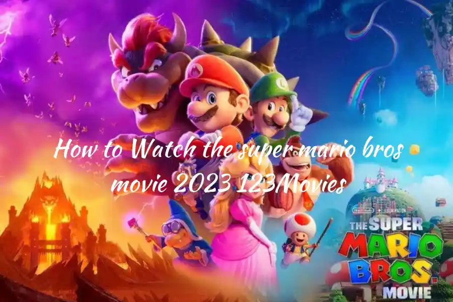 How to Watch the super mario bros movie 2023 123Movies