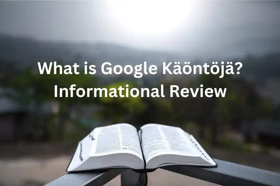 What is Google Käöntöjä? Informational Review
